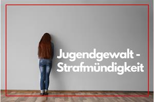 Artikel 'Jugendgewalt – Strafmündigkeit' anzeigen