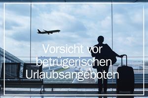Artikel 'Vorsicht betrügerische Urlaubsangebote' anzeigen